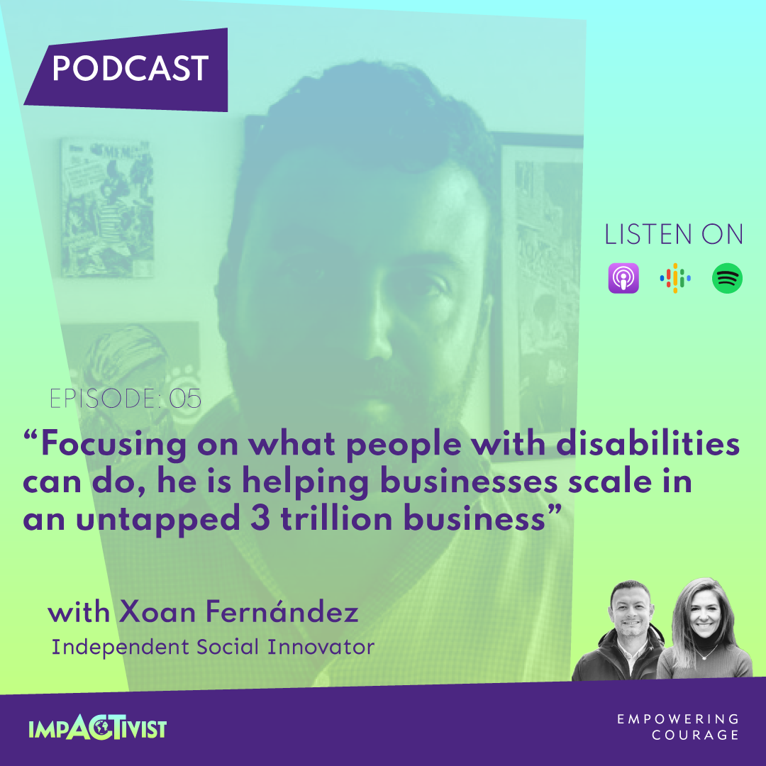episode 5 - Xoan Fernandez - impactivist